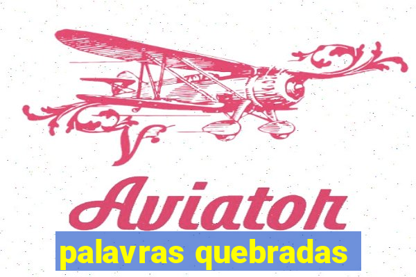 palavras quebradas